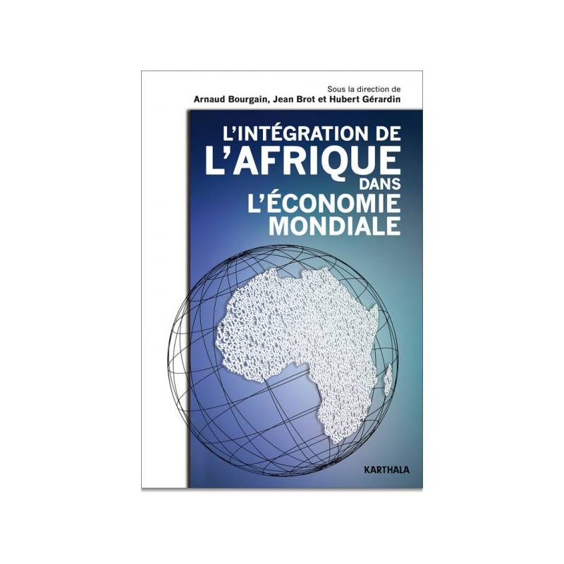 L'intégration de l'Afrique dans l'économie mondiale de Arnaud Bourgain, Jean Brot et Hubert Gérardin