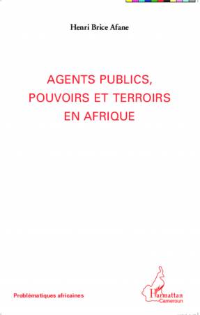 Agents publics, pouvoirs et terroirs en Afrique