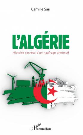 L&#039;Algérie. Histoire secrète d&#039;un naufrage annoncé