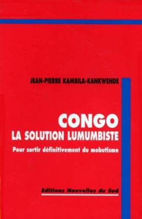 Congo, la solution lumumbiste de Jean-Pierre Kambila-Kankwende