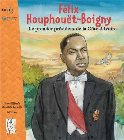 Félix Houphouët-Boigny, le premier président de la Côte d'Ivoire