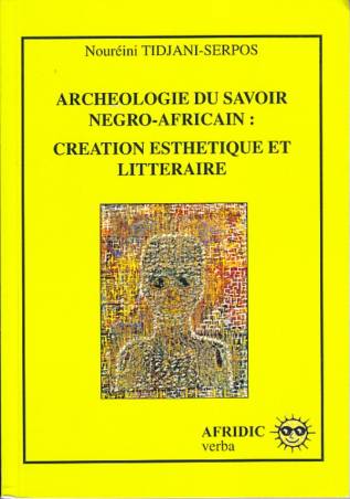 Archéologie du savoir négro-africain : création esthétique et littéraire