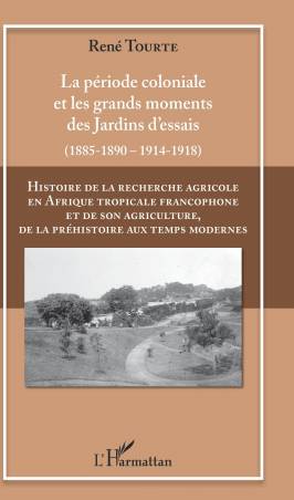 Histoire de la recherche agricole en Afrique tropicale francophone et de son agriculture, de la préhistoire aux temps modernes V