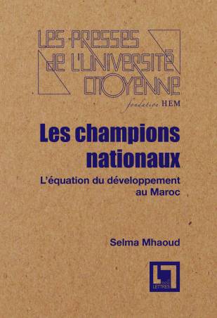 Les champions nationaux. L’équation du développement au Maroc de Selma Mhaoud
