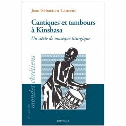 Cantiques et tambours à Kinshasa de Jean-Sébastien Laurent 
