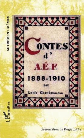 Contes d&#039;AEF 1888-1910 - Ouvrage inédit