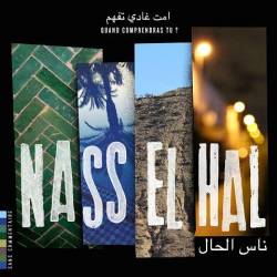 Nass El Hal - Quand comprendras-tu ?