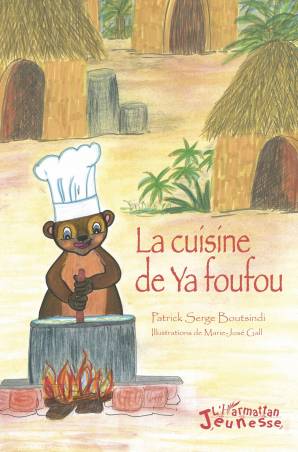 La cuisine de Ya foufou - Patrick-Serge Boutsindi