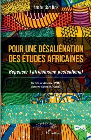 Pour une désaliénation des études africaines - Amadou Sarr Diop