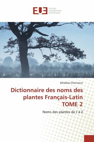 Dictionnaire des noms des plantes Français-Latin TOME 2