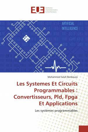 Les Systemes Et Circuits Programmables :Convertisseurs, Pld, Fpga Et Applications