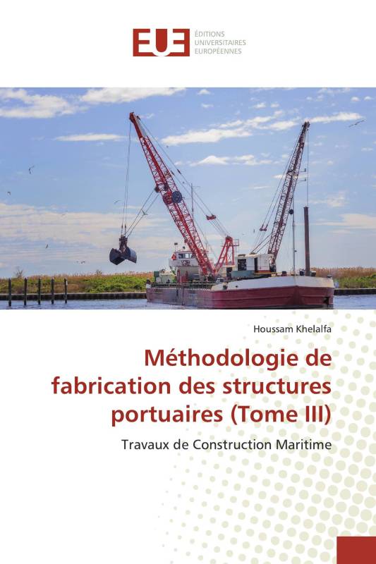 Méthodologie de fabrication des structures portuaires (Tome III)