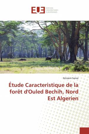 Étude Caracteristique de la forêt d'Ouled Bechih, Nord Est Algerien