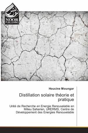 Distillation solaire théorie et pratique