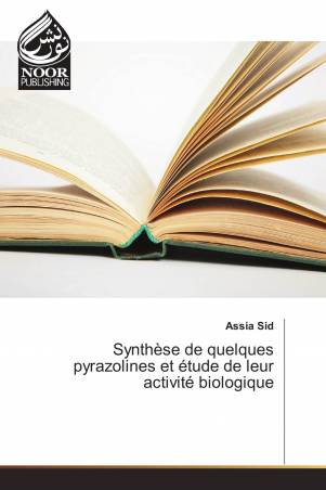 Synthèse de quelques pyrazolines et étude de leur activité biologique