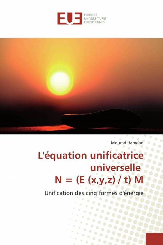 L'équation unificatrice universelle N ＝ (E (x,y,z) / t) M