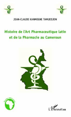 Histoire de l&#039;Art Pharmaceutique latin et de la Pharmacie au Cameroun