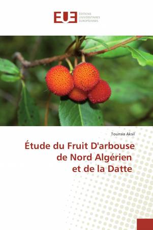 Étude du Fruit D'arbouse de Nord Algérien et de la Datte