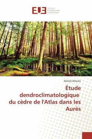 Étude dendroclimatologique du cèdre de l'Atlas dans les Aurès