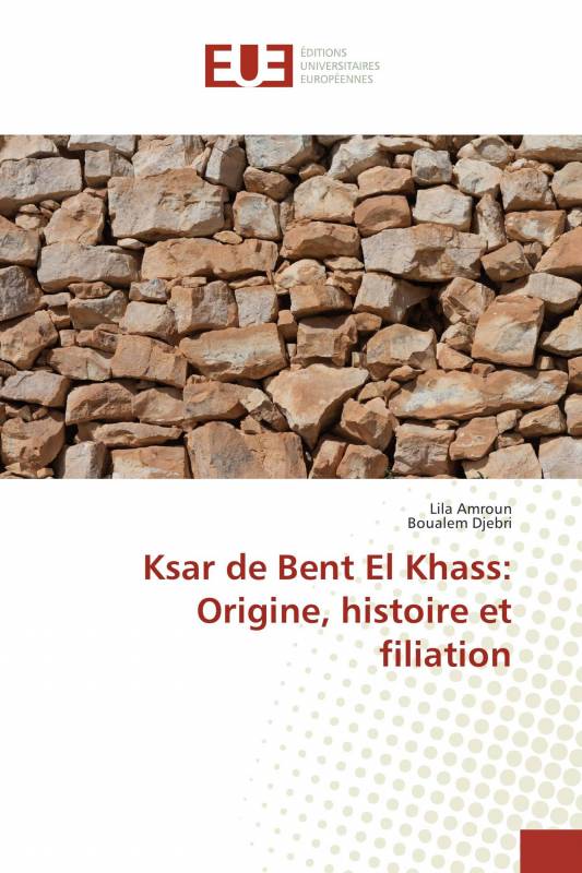 Ksar de Bent El Khass: Origine, histoire et filiation