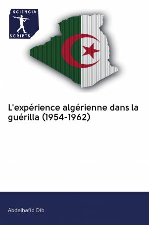 L&#039;expérience algérienne dans la guérilla (1954-1962)