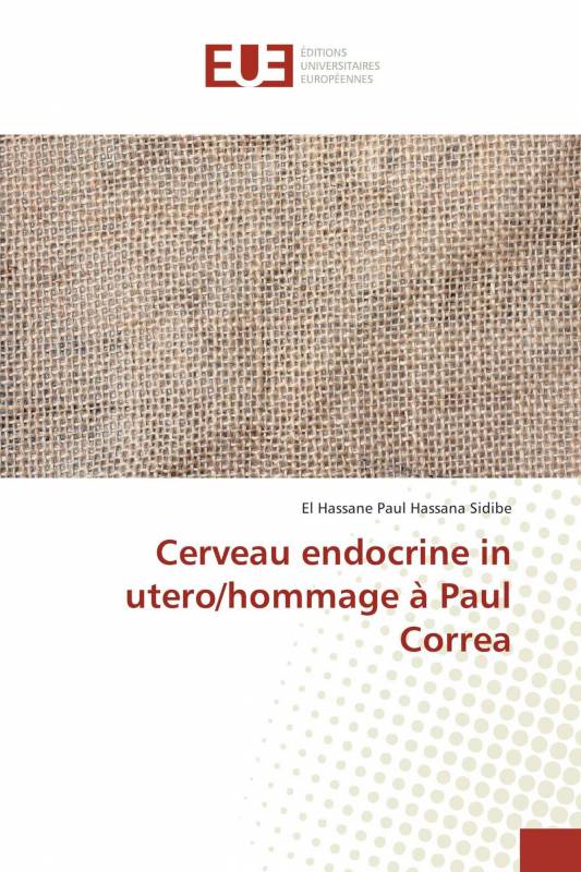 Cerveau endocrine in utero/hommage à Paul Correa