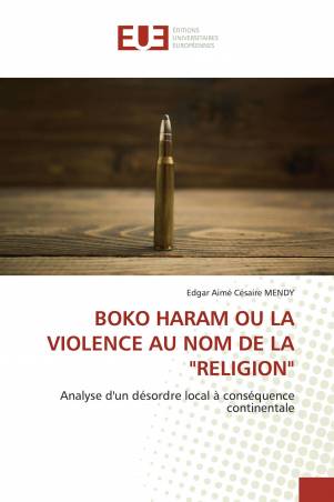 BOKO HARAM OU LA VIOLENCE AU NOM DE LA "RELIGION"
