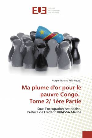 Ma plume d&#039;or pour le pauvre Congo. Tome 2/ 1ère Partie