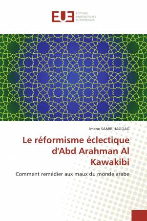 Le réformisme éclectique d'Abd Arahman Al Kawakibi
