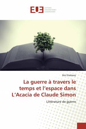 La guerre à travers le temps et l’espace dans L’Acacia de Claude Simon