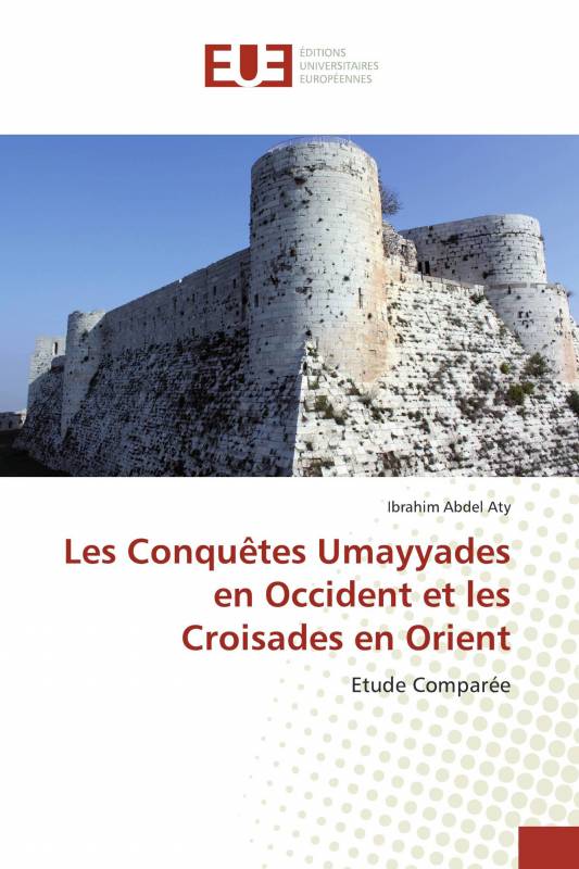 Les Conquêtes Umayyades en Occident et les Croisades en Orient