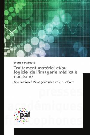 Traitement matériel et/ou logiciel de l’imagerie médicale nucléaire