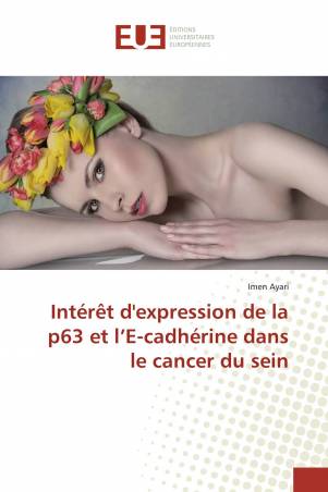 Intérêt d'expression de la p63 et l’E-cadhérine dans le cancer du sein