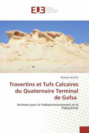 Travertins et Tufs Calcaires du Quaternaire Terminal de Gafsa