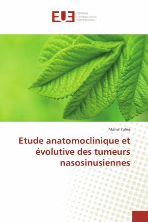 Etude anatomoclinique et évolutive des tumeurs nasosinusiennes