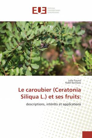 Le caroubier (Ceratonia Siliqua L.) et ses fruits: