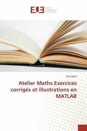 Atelier Maths Exercices corrigés et illustrations en MATLAB