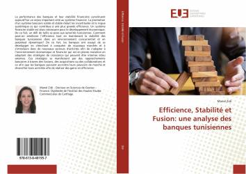 Efficience, Stabilité et Fusion: une analyse des banques tunisiennes