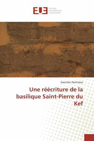 Une réécriture de la basilique Saint-Pierre du Kef