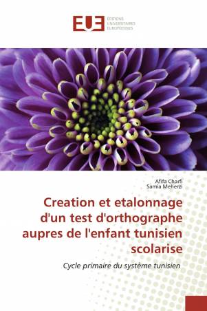 Creation et etalonnage d'un test d'orthographe aupres de l'enfant tunisien scolarise