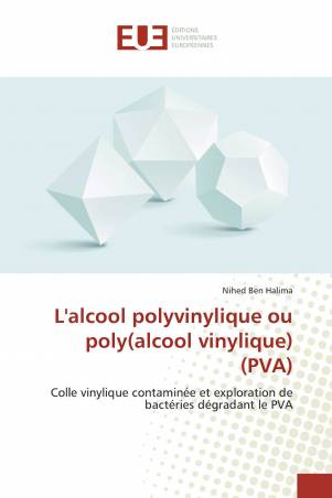 L&#039;alcool polyvinylique ou poly(alcool vinylique) (PVA)