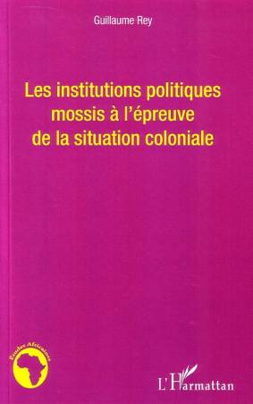 Les institutions politiques mossis à l&#039;épreuve de la situation coloniale