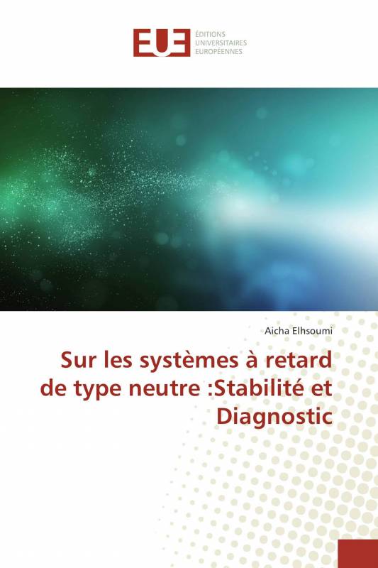 Sur les systèmes à retard de type neutre :Stabilité et Diagnostic