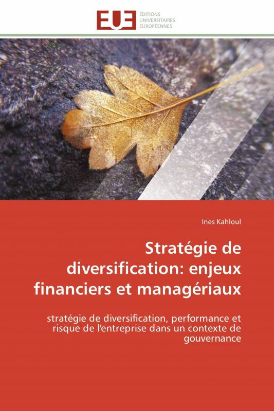 Stratégie de diversification: enjeux financiers et managériaux