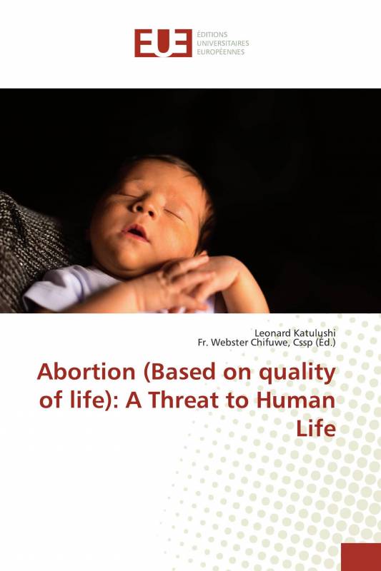 Abortion (Based on quality of life): A Threat to Human Life