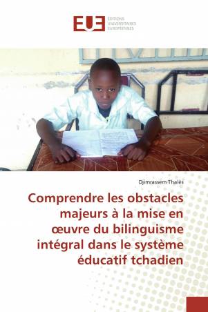 Comprendre les obstacles majeurs à la mise en œuvre du bilinguisme intégral dans le système éducatif tchadien