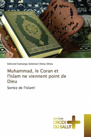 Muhammad, le Coran et l'Islam ne viennent point de Dieu