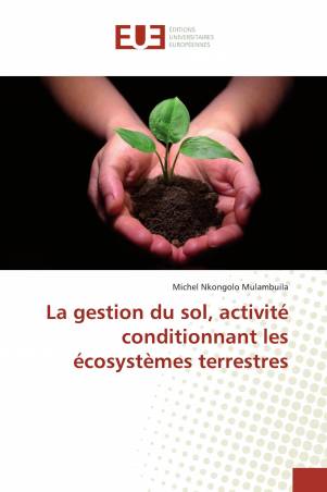 La gestion du sol, activité conditionnant les écosystèmes terrestres