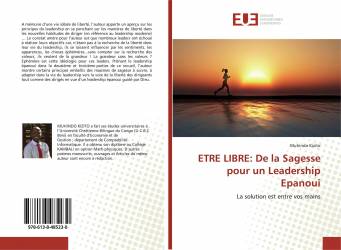 ETRE LIBRE: De la Sagesse pour un Leadership Epanoui