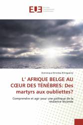 L’ AFRIQUE BELGE AU CŒUR DES TÉNÈBRES: Des martyrs aux oubliettes?